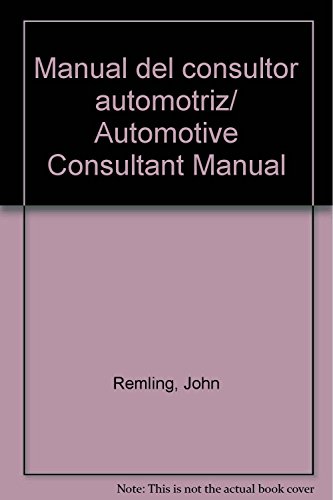 Manual del consultor automotriz/ Automotive Consultant Manual (Spanish Edition) (9789681824402) by Remling, John