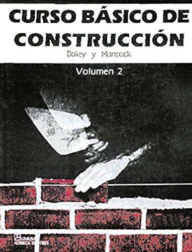 Curso Basico De La Construccion/ Construction Basic Course (Spanish Edition) (9789681834258) by Bailey, H.