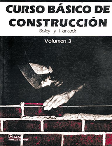 Curso basico de la construccion, Vol. 3 / Basic Course of Construction, Vol. 3 (Spanish Edition) (9789681834265) by Bailey, H.