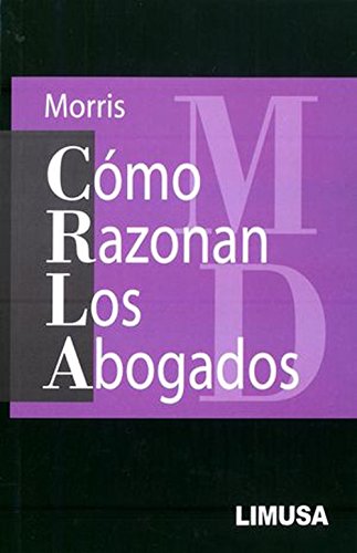 Como razonan los abogados/ How Lawyers Think (Spanish Edition) (9789681837983) by Morris, Clarence