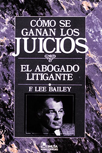 9789681841379: Como Se Ganan Los Juicios / To Be Trial Lawyer: El Abogado Litigante / The Litigant Lawyer (Spanish Edition)