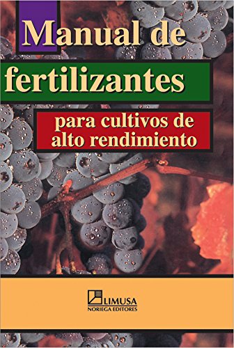 Stock image for MANUAL DE FERTILIZANTES PARA CULTIVOS DE ALTO RENDIMIENTO PARA CULTIVOS DE ALTO RENDIMIENTO for sale by Zilis Select Books