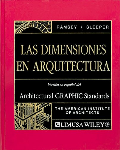 Las Dimensiones En Arquitectura / Architectural Graphic Standards (Spanish Edition) (9789681850739) by Ramsey, Charles