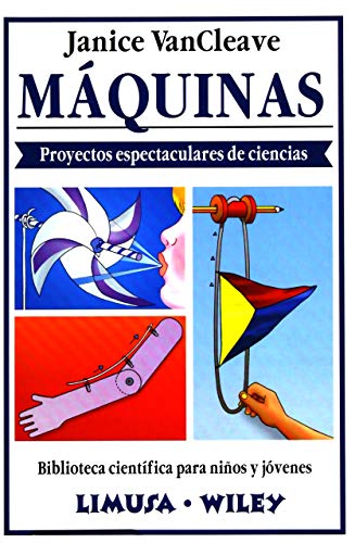 Beispielbild fr Maquinas/ Machines: Proyectos espectaculares de ciencias (Biblioteca cientifica para ninos y jovenes) (Spanish Edition) zum Verkauf von More Than Words