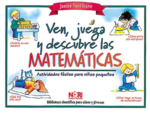 Ven Juega Y Descubre Las Matematicas/Play and Find Out About Math: Actividades Faciles para Ninos Pequenos/Activities for Young Children (Biblioteca) (9789681857189) by VanCleave, Janice Pratt