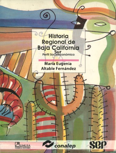 9789681860073: Historia Regional De Baja California Sur / Regional History of South Baja California: Perfil Socioeconomico/ Socioeconomic Profile (Modelo Academico/ Academic Model) (Spanish Edition)