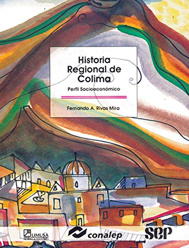 9789681860172: Historia Regional De Colima/ Regional History of Colima: Perfil Socioeconomico/ Socioeconomic Profile