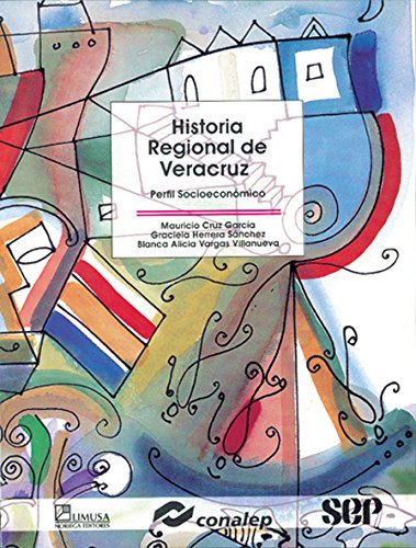 Historia Regional De Veracruz/ Regional History of Veracruz: Perfil Socioeconomico/ Socioeconomic Profile (Modelo Academico/ Academic Model) (Spanish Edition) (9789681860233) by Conalep, Mauricio; Cruz, Valdemar