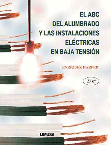 Stock image for El ABC Del Alumbrado Y Las Instalaciones Electricas En Baja Tension / the ABC's of Lighting and Low Tension Electrical Installations (Spanish Edition) for sale by ThriftBooks-Atlanta