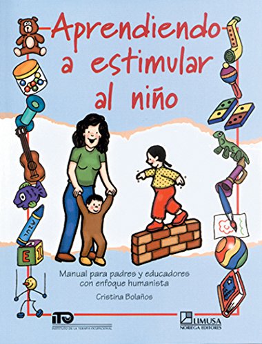 9789681860967: Aprendiendo A Estimular Al Nino/ Learning How to Stimulate Your Child: Manual Para Padres Y Educadores Con Enfoque Humanista / Manual for Parents and ... with a Humanist Approach (Spanish Edition)