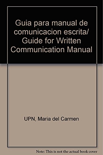Guia para manual de comunicacion escrita/ Guide for Written Communication Manual (Spanish Edition) (9789681861896) by UPN, Maria Del Carmen; Perez