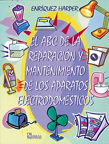 9789681863678: El abc de la reparacion y mantenimiento de los aparatos electrodomesticos/ The Abc of the Repair and Maintenance of Electrical Appliances