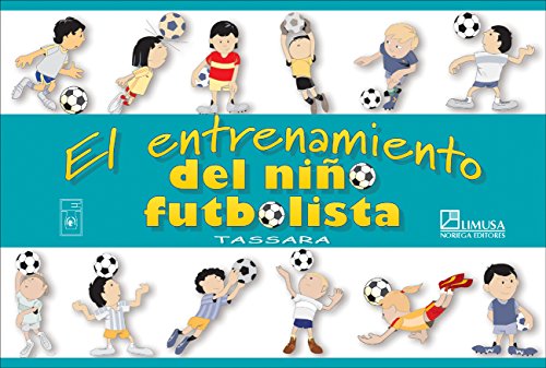 Beispielbild fr ENTRENAMIENTO DEL NIO FUTBOLISTA, EL zum Verkauf von Zilis Select Books