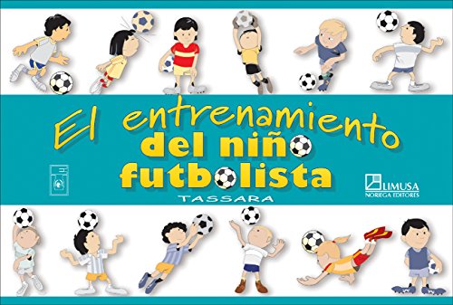 Stock image for El Entrenamiento Del Nino Futbolista / The Training of Soccer Kids (Spanish Edition) for sale by Better World Books