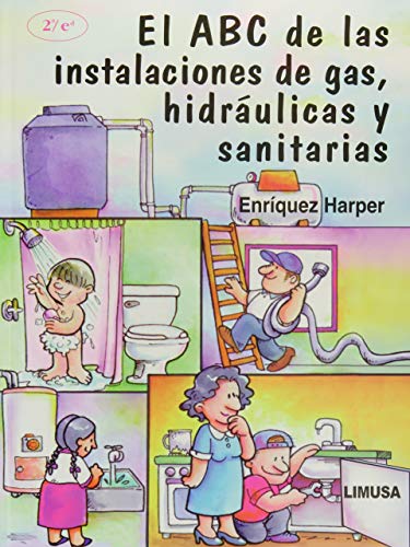 Imagen de archivo de El ABC De Las Instalaciones de gas, Hidraulicas Y Sanitarias/ The ABC of Gas . a la venta por Iridium_Books