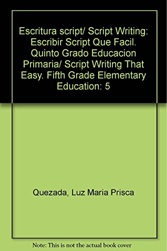 Imagen de archivo de Escritura script/ Script Writing: Escribir Script Que Facil. Quinto Grado Edu. a la venta por Iridium_Books