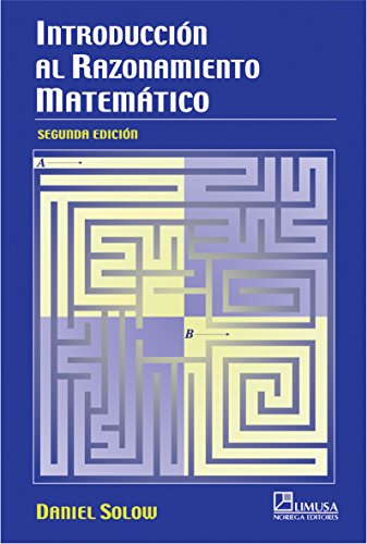Introduccion al razonamiento matematico/ Introduction to Mathematical Reasoning (Spanish Edition) (9789681864569) by Solow, Daniel