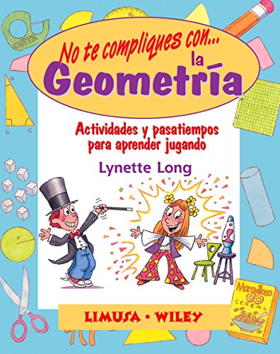 9789681867881: No te compliques con la geometra: Actividades y pasatiempos para aprender jugando (Spanish Edition)