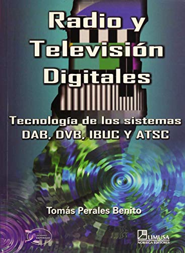 9789681868727: Radio y television digitales/ Radio and Television Digital: Tecnologia de los sistemas DAB, DVB, IBUC y ATSC