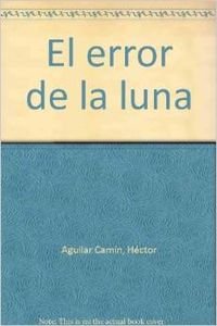 Stock image for El error de la luna (Alfaguara hispa?nica) (Spanish Edition) for sale by Wonder Book