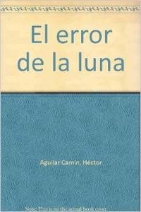 9789681902612: El error de la luna (Alfaguara hispánica) (Spanish Edition)