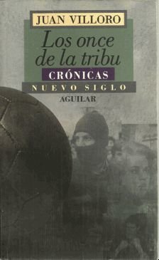 Los once de la tribu: CroÌnicas (Nuevo siglo) (Spanish Edition) (9789681902629) by Villoro, Juan