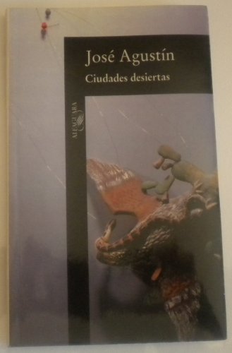 Ciudades Desiertas / Deserted Cities (Spanish Edition) (9789681902667) by Agustin, Jose