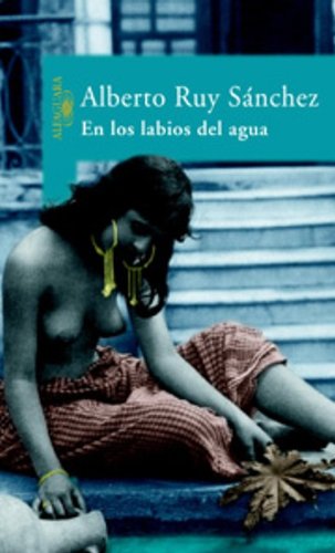 En Los Labios Del Agua / In the Lips of Water (Spanish Edition) (9789681902926) by Sanchez, Alberto Ruy