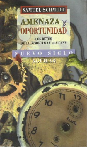 Beispielbild fr Amenaza y Opportunidad: Los Retos de la Democracia Mexicana zum Verkauf von Bookmans