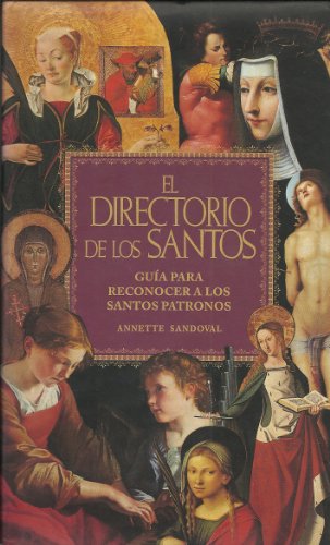 Beispielbild fr El Directorio De Los Santos/the Directory of Saints: Guia Para Reconocer a Los Santos Patronos zum Verkauf von Stony Hill Books