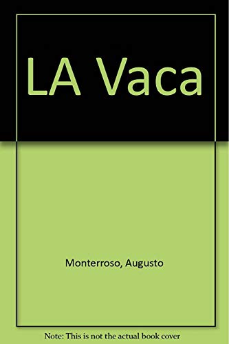 La vaca (Spanish Edition) (9789681904937) by Monterroso, Augusto