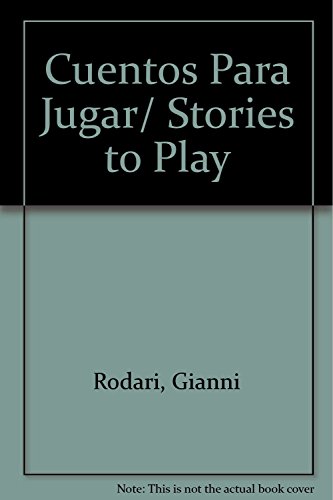 Cuentos Para Jugar/ Stories to Play (Spanish Edition) (9789681905521) by Rodari, Gianni