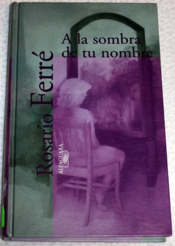 Imagen de archivo de A LA Sombra De Tu Nombre/in the Shadow of Your Name (Textos De Escritores) (Spanish Edition) a la venta por Ergodebooks