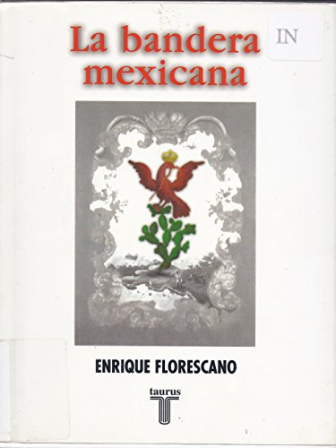 9789681906580: La Bandera Mexicana: Breve Historia De Su Formacion Y Simbolismo