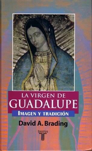 Imagen de archivo de La Virgen de Guadalupe : Imagen y Tradicion a la venta por Better World Books