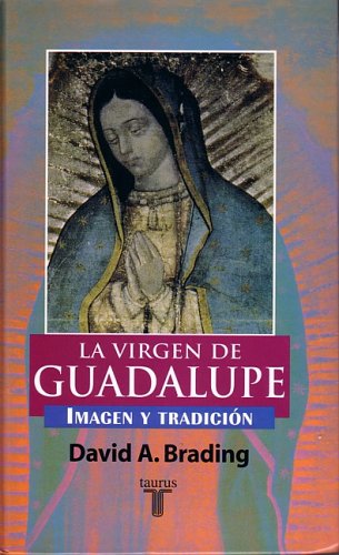 La Virgen De Guadalupe: Imagen Y Tradicion (Spanish Edition) (9789681906597) by David A. Brading