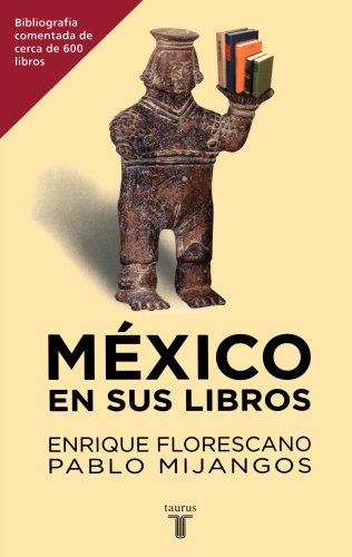 Mexico en Sus Libros (English and Spanish Edition) (9789681907839) by Florescano, Enrique; Mijangos, Pablo