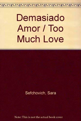 Beispielbild fr Demasiado Amor = Too Much Love zum Verkauf von ThriftBooks-Atlanta