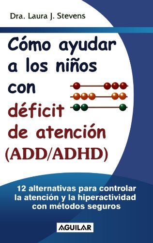 Imagen de archivo de Como Ayudar A los Ninos Con Deficit de Atencion (ADD/ADHD) = 12 Effective Ways to Help Your ADD/ADHD Child a la venta por ThriftBooks-Atlanta