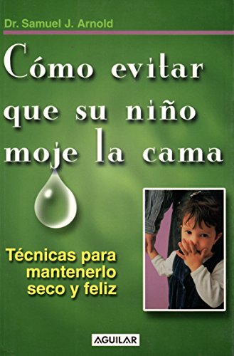 Stock image for Dr. Samuel J. Arnold : Como evitar que su nino moje la cama for sale by Better World Books: West