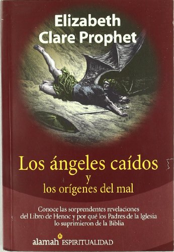 9789681909215: Los Angeles Caidos Y Los Origenes Del Mal/Fallen Angels and the Origins of Evil: Por Que Los Padres De LA Iglesia Suprimieron El Libro De Henoc Y Sus Deslumbrantes Revelaciones (Alamah Espiritualidad)