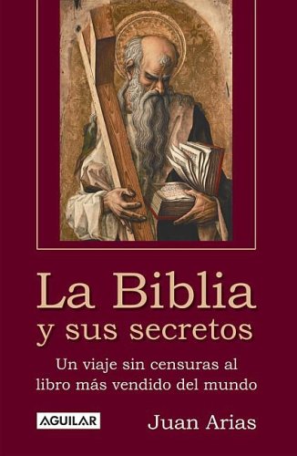 Stock image for La Biblia y Sus Secretos : Un Viaje Sin Censuras Al Libro Mas Vendido del Mundo for sale by Better World Books
