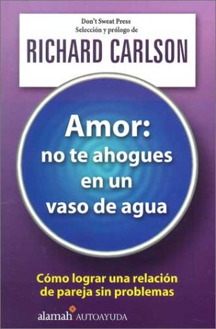 Imagen de archivo de AMOR:NO TE AHOGUES EN UN VASO a la venta por AG Library