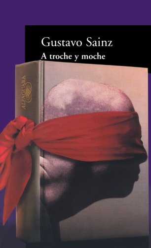 A troche y moche (Spanish Edition) (9789681911218) by Gustavo Sainz
