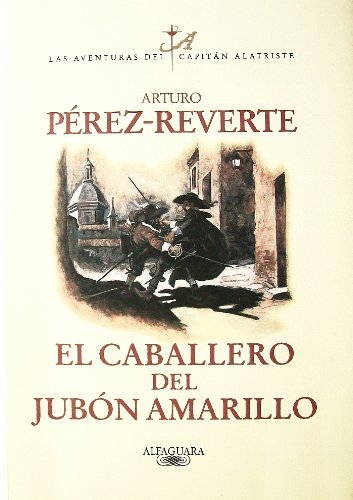 9789681914158: El Caballero del Jubon Amarillo (Las Aventuras del Capitan Alatriste)