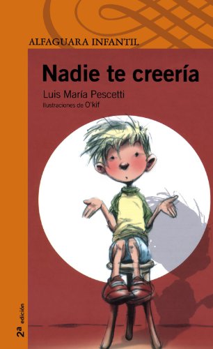 9789681915490: Nadie Te Creeria = Nobody Would Believe It (Alfaguara Infantil)