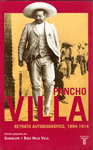 Beispielbild fr Pancho Villa: Retrato Autobiografico, 1894-1914 (Spanish Edition) zum Verkauf von TranceWorks