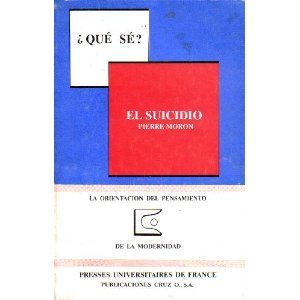 Imagen de archivo de El Suicidio (Que S?, 11) [Paperback] by Pierre Moron; Juan Cristbal Cruz R. a la venta por Iridium_Books