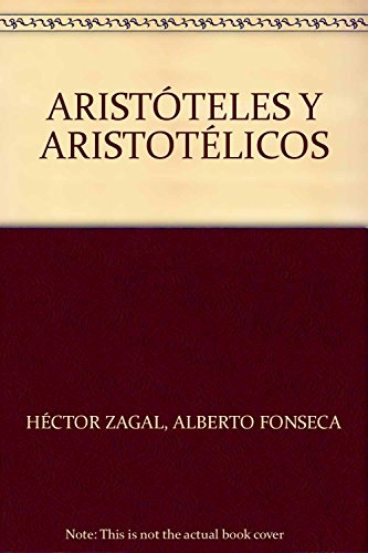 Imagen de archivo de ARISTTELES Y ARISTOTLICOS [Paperback] by HCTOR ZAGAL, ALBERTO FONSECA a la venta por Iridium_Books