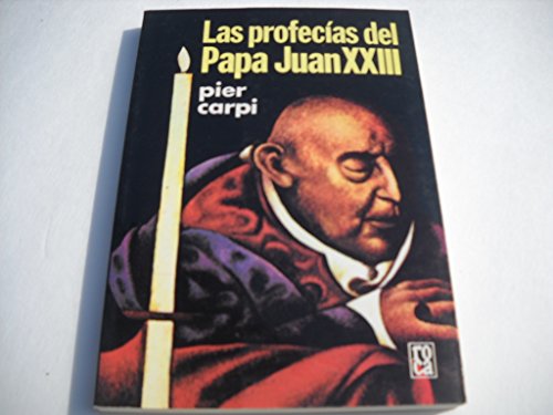 Beispielbild fr Las Profecias Del Papa Juan XXIII: La Historia de la Humanidad de 1935 a 2033 zum Verkauf von Books of the Smoky Mountains